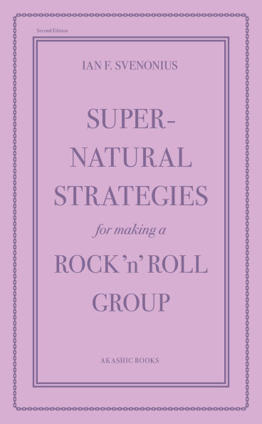 Supernatural Strategies for Making a Rock 'n' Roll Group: Second Edition