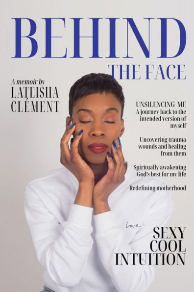 Behind The Face: A Memoir By Lateisha Clement