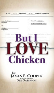 Title: But I Love Chicken, Author: James E Cooper