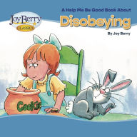 Title: Disobeying, Author: Joy Berry