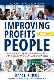 Download free pdf ebooks for kindle Improving Profits Through People: Boosting Your Organization's Bottom Line With Results-Oriented Leadership Strategies by  9781636181448 