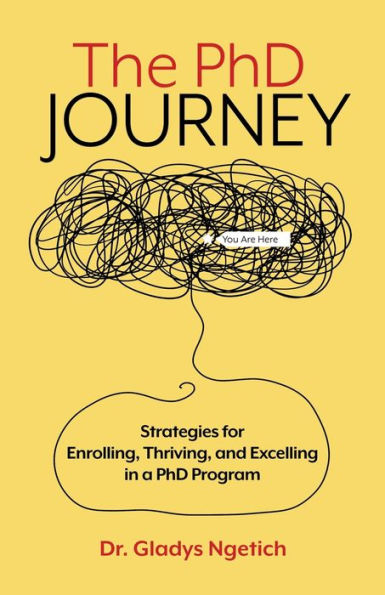 The PhD Journey: Strategies for Enrolling, Thriving, and Excelling a Program