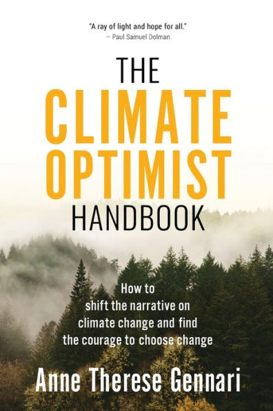 the Climate Optimist Handbook: How to Shift Narrative on Change and Find Courage Choose