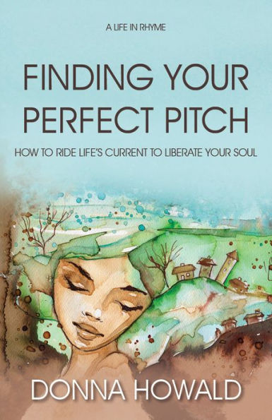 Finding Your Perfect Pitch: How to Ride Life's Current to Liberate Your Soul