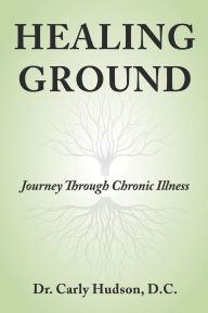 Free downloading book Healing Ground: Journey Through Chronic Illness in English