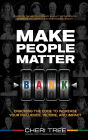 Make People Matter: Cracking the Code to Increase Your Influence, Income, and Impact