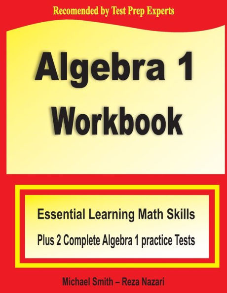 Algebra 1 Workbook: Essential Learning Math Skills Plus Two Algebra 1 Practice Tests