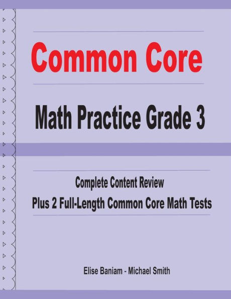 Common Core Math Practice Grade 3: Complete Content Review Plus 2 Full-length Common Core Math Tests