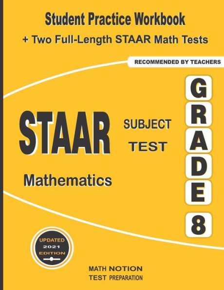 STAAR Subject Test Mathematics Grade 8: Student Practice Workbook + Two Full-Length STAAR Math Tests