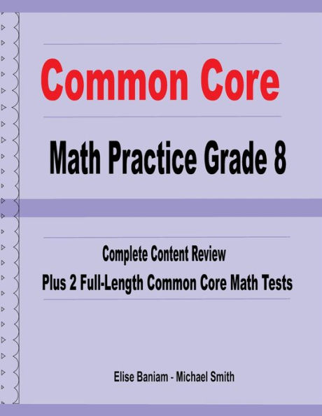 Common Core Math Practice Grade 8: Complete Content Review Plus 2 Full-Length Common Core Math Tests