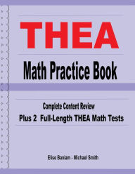 Title: THEA Math Practice Book: Complete Content Review Plus 2 Full-length THEA Math Tests, Author: Michael Smith