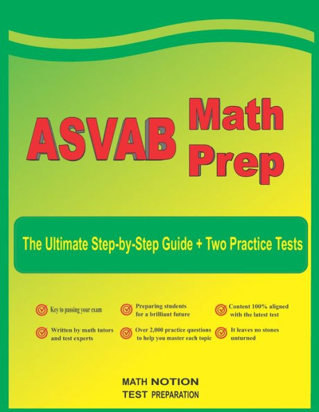 ASVAB Math Prep: The Ultimate Step by Step Guide Plus Two Full-Length ASVAB Practice Tests
