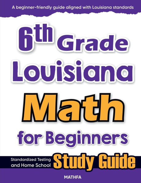 6th Grade Louisiana Math for Beginners: Standardized Testing and Home school Study Guide