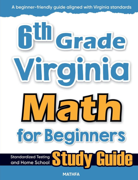 6th Grade Virginia Math for Beginners: Standardized Testing and Home School Study Guide