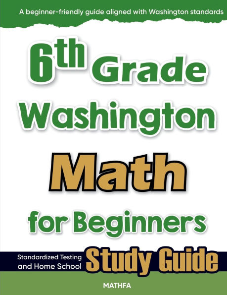 6th Grade Washington Math for Beginners: Standardized Testing and Home School Study Guide