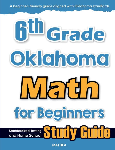 6th Grade Oklahoma Math for Beginners: Standardized Testing and Home School Study Guide