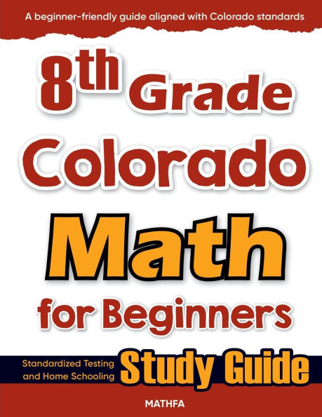 8th Grade Colorado Math for Beginners: Standardized Testing and Home Schooling Study Guide