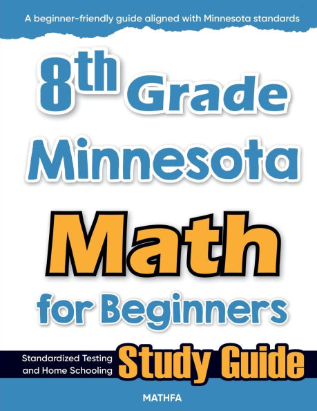 8th Grade Minnesota Math for Beginners: Standardized Testing and Home Schooling Study Guide