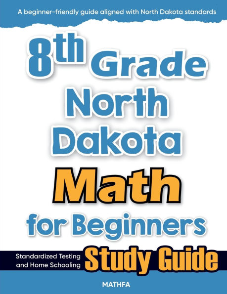 8th Grade North Dakota Math for Beginners: Standardized Testing and Home Schooling Study Guide