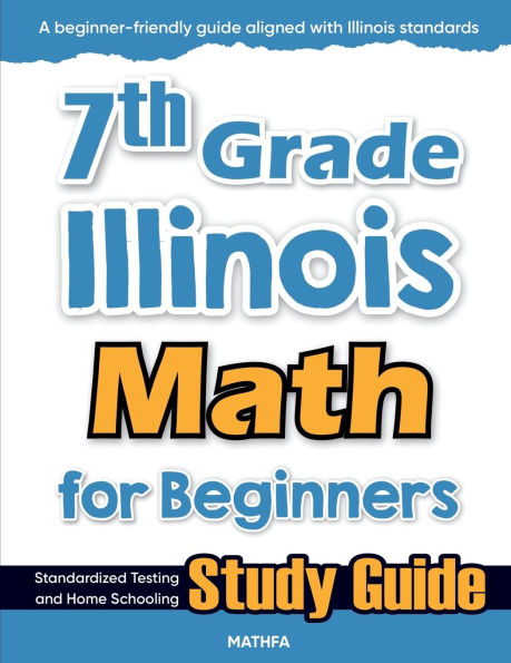 7th Grade Illinois Math for Beginners: Standardized Testing and Home Schooling Study Guide