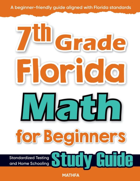 7th Grade Florida Math for Beginners: Standardized Testing and Home Schooling Study Guide