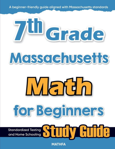 7th Grade Massachusetts Math for Beginners: Standardized Testing and Home Schooling Study Guide