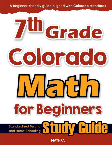 7th Grade Colorado Math for Beginners: Standardized Testing and Home Schooling Study Guide