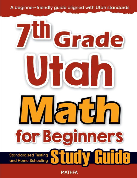 7th Grade Utah Math for Beginners: Standardized Testing and Home Schooling Study Guide
