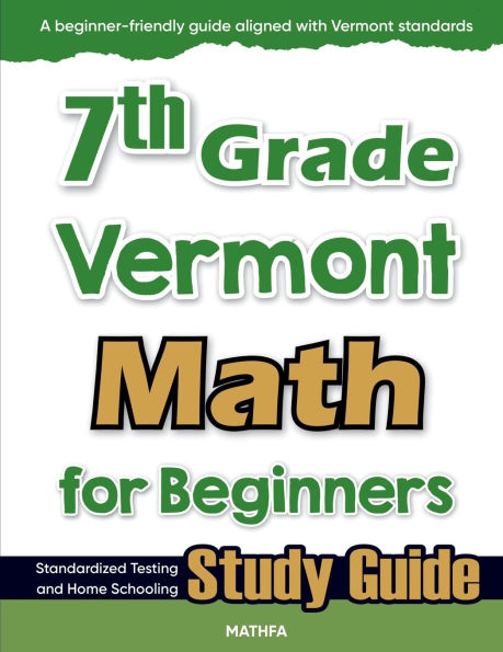 7th Grade Vermont Math for Beginners: Standardized Testing and Home Schooling Study Guide