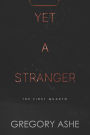 Yet a Stranger