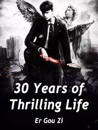 Title: 30 Years of Thrilling Life: Volume 8, Author: Er GouZi