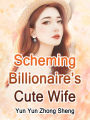 Scheming Billionaire's Cute Wife: Volume 9
