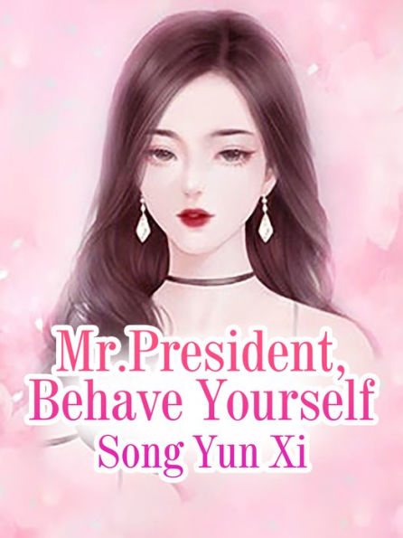 Mr.President, Behave Yourself: Volume 13