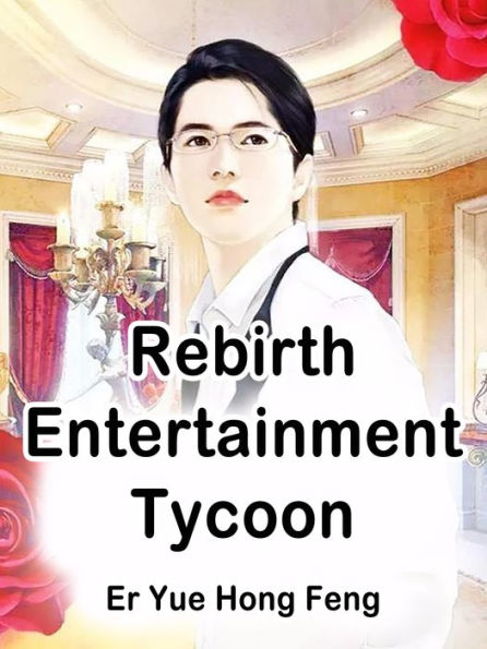 Rebirth: Entertainment Tycoon: Volume 1