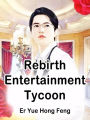 Rebirth: Entertainment Tycoon: Volume 1