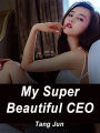 My Super Beautiful CEO: Volume 2