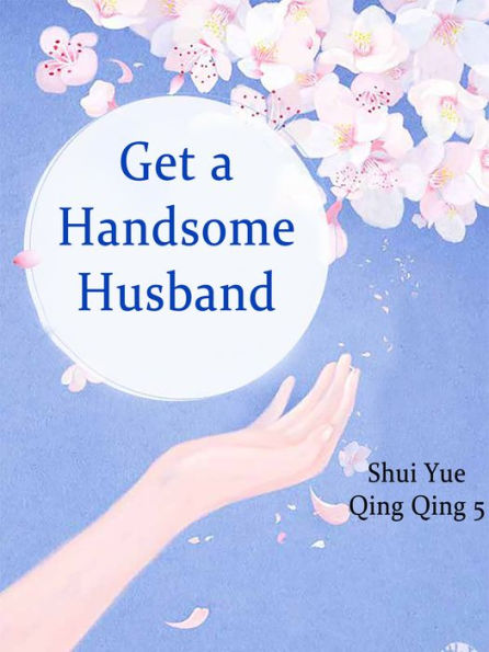 Get a Handsome Husband: Volume 1