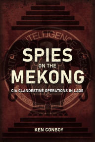 Free it books downloads Spies on the Mekong: CIA Clandestine Operations in Laos
