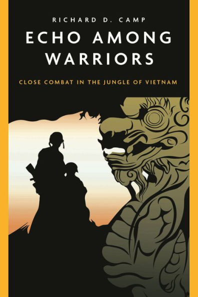 Echo Among Warriors: Close Combat the Jungle of Vietnam