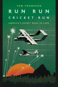 Best free audio books to download Run Run Cricket Run: America's Secret Wars in Laos 9781636240367 by  (English Edition) PDB CHM