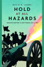 Hold at All Hazards: Bigelow's Battery at Gettysburg, July 2, 1863