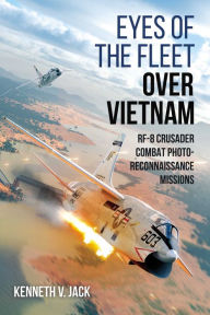 Full books download free Eyes of the Fleet Over Vietnam: RF-8 Crusader Combat Photo-Reconnaissance Missions by 