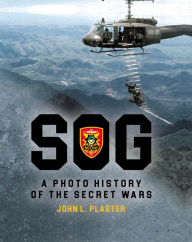 Title: SOG: A Photo History of the Secret Wars, Author: John L. Plaster