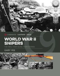 Title: World War II Snipers: The Men, Their Guns, Their Stories, Author: Gary Yee