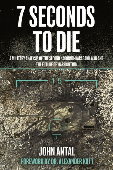 7 Seconds to Die: A Military Analysis of the Second Nagorno-Karabakh War and the Future of Warfighting