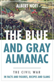 Download android books free The Blue & Gray Almanac: The Civil War in Facts & Figures, Recipes & Slang in English