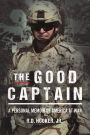 The Good Captain: A Personal Memoir of America at War