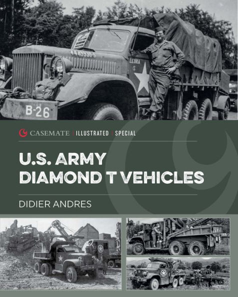 U.S. Army Diamond T Vehicles World War II