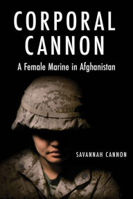Ebook for oracle 9i free download Corporal Cannon: A Female Marine in Afghanistan by Savannah Cannon, Savannah Cannon (English Edition) 9781636241661