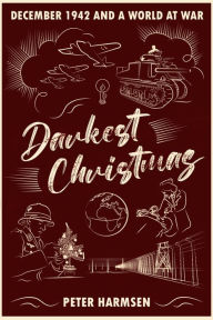 Title: Darkest Christmas: December 1942 and a World at War, Author: Peter Harmsen